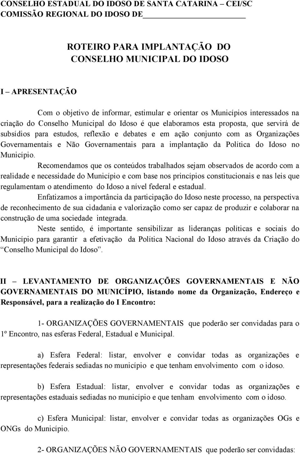 Organizações Governamentais e Não Governamentais para a implantação da Política do Idoso no Município.