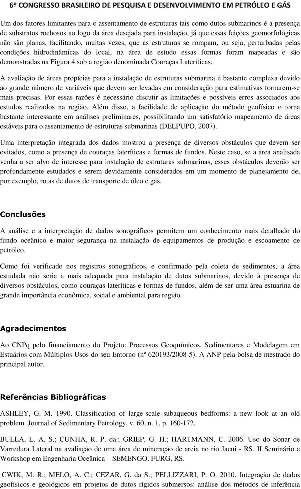 são demonstradas na Figura 4 sob a região denominada Couraças Lateríticas.