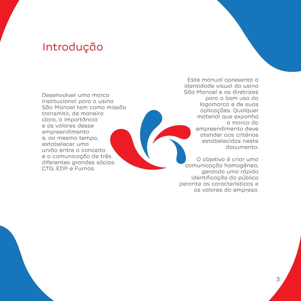 Este manual apresenta a identidade visual da usina São Manoel e as diretrizes para o bom uso da logomarca e de suas aplicações.