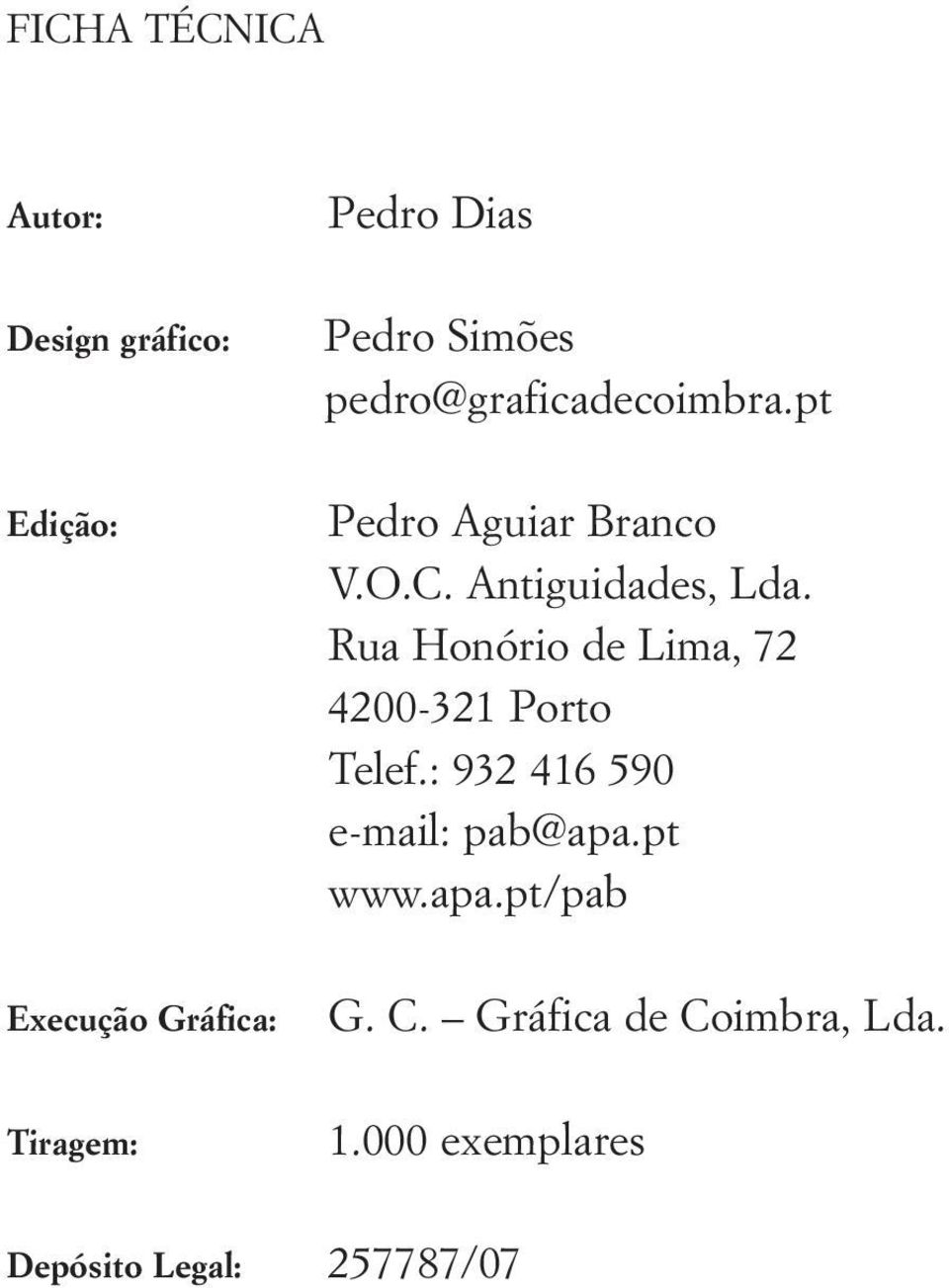 Rua Honório de Lima, 72 4200-321 Porto Telef.: 932 416 590 e-mail: pab@apa.pt www.