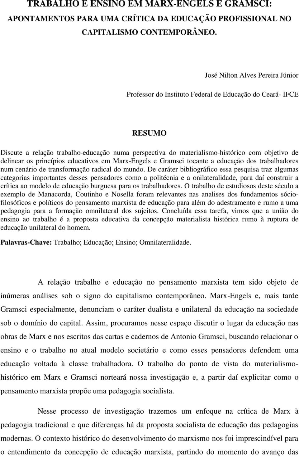 delinear os princípios educativos em Marx-Engels e Gramsci tocante a educação dos trabalhadores num cenário de transformação radical do mundo.