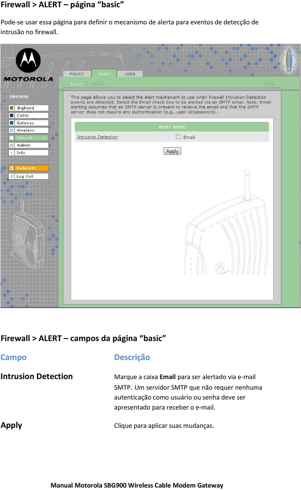 Firewall > ALERT campos da página basic Campo Intrusion Detection Apply Descrição Marque a caixa Email para