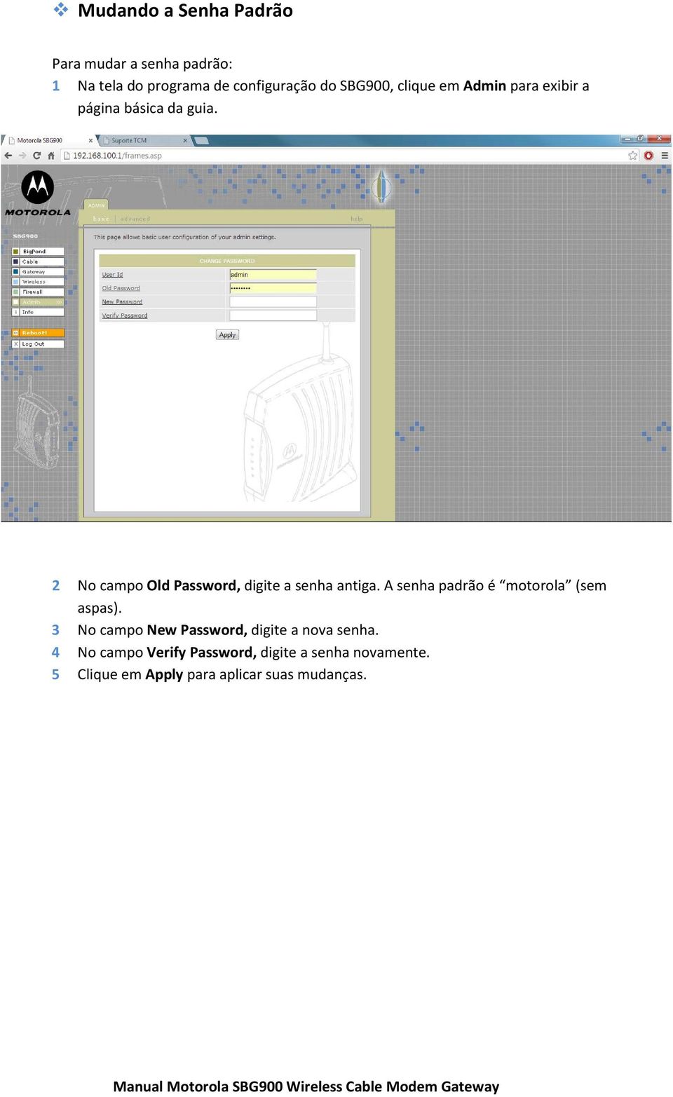 2 No campo Old Password, digite a senha antiga. A senha padrão é motorola (sem aspas).