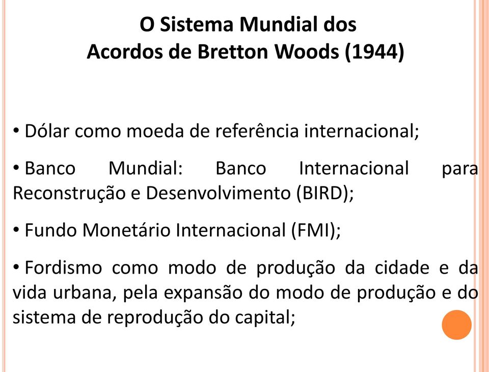 (BIRD); Fundo Monetário Internacional (FMI); Fordismo como modo de produção da cidade