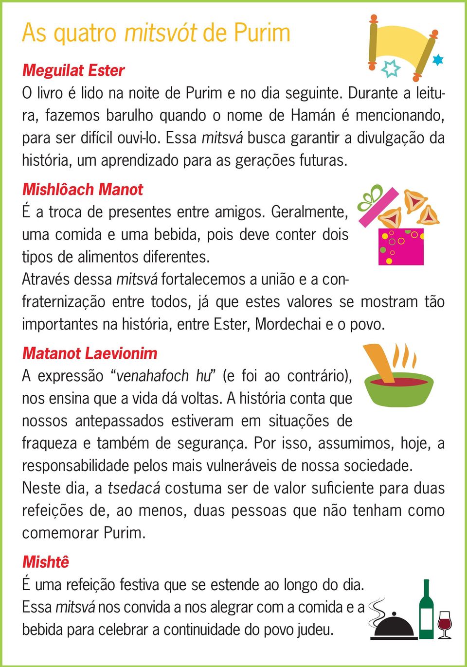 Geralmente, uma comida e uma bebida, pois deve conter dois tipos de alimentos diferentes.