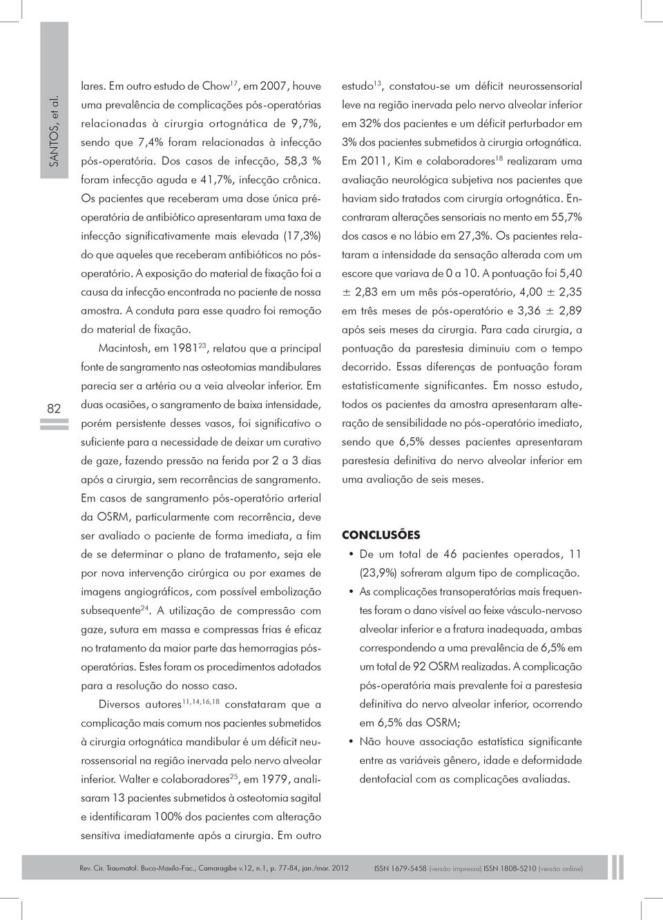 Dos casos de infecção, 58,3 % foram infecção aguda e 41,7%, infecção crônica.