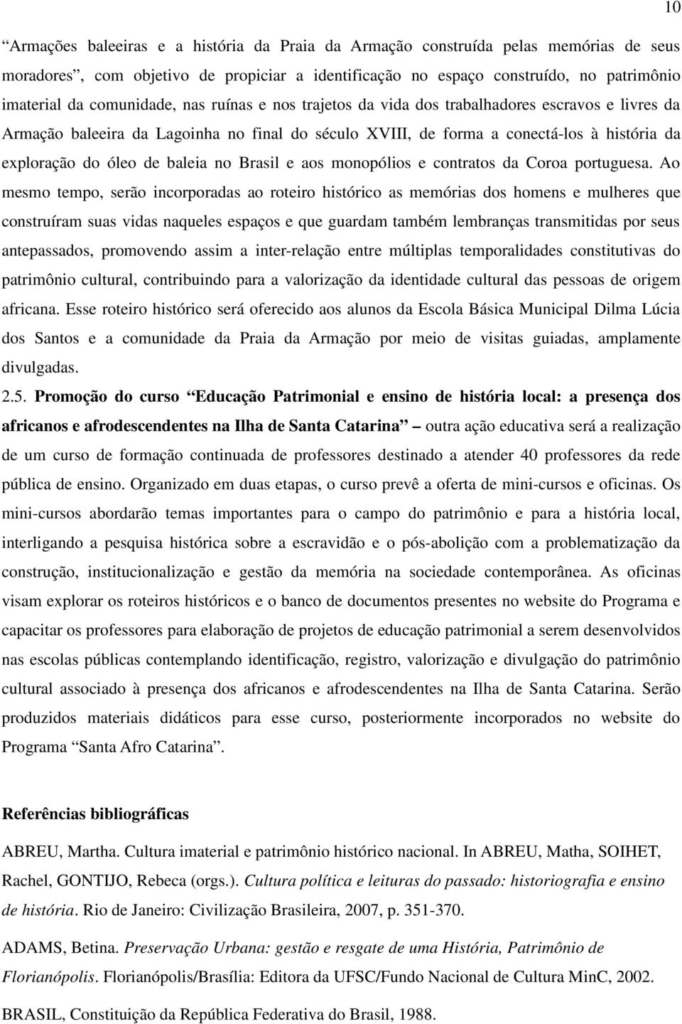 baleia no Brasil e aos monopólios e contratos da Coroa portuguesa.