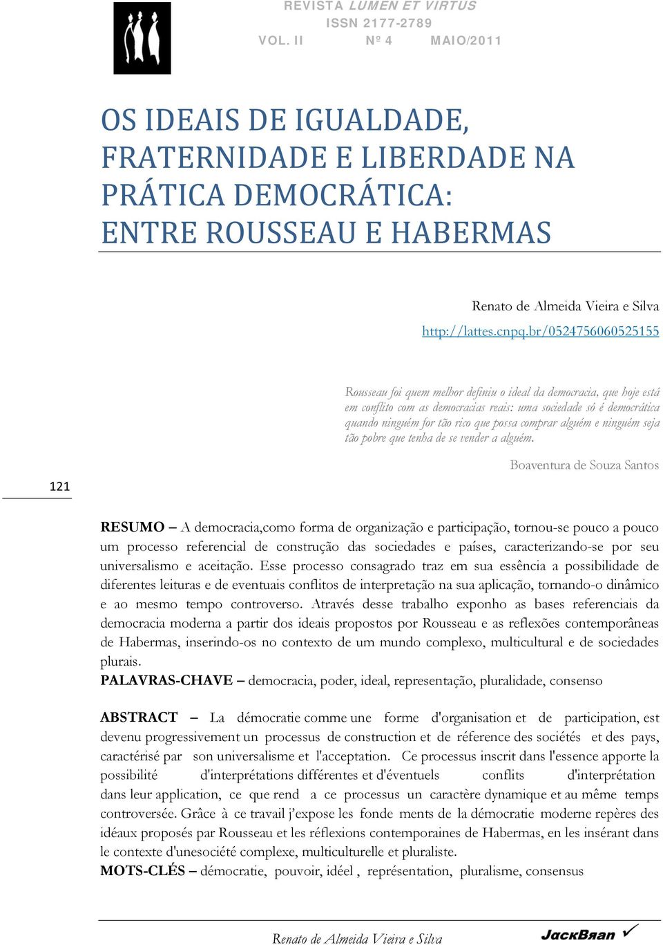 comprar alguém e ninguém seja tão pobre que tenha de se vender a alguém.