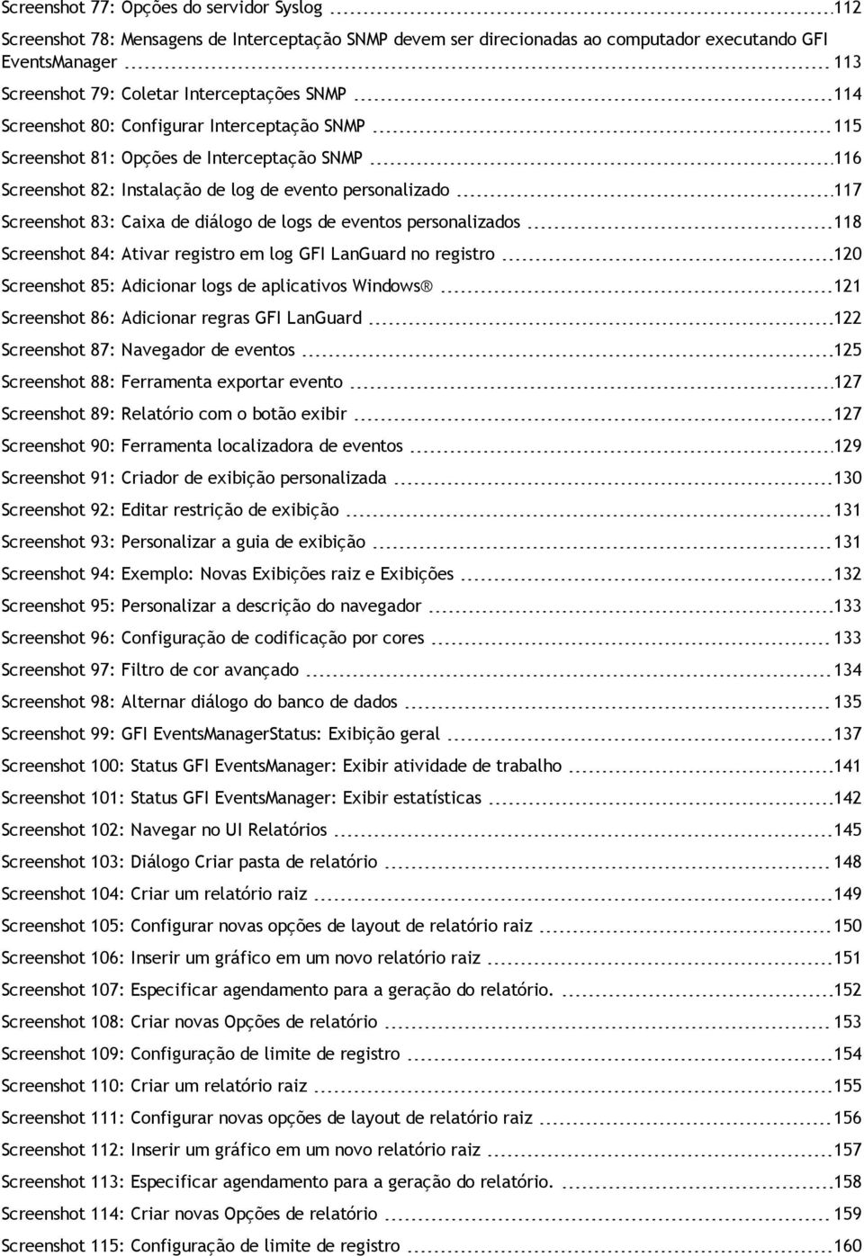 de logs de eventos personalizados 118 Screenshot 84: Ativar registro em log GFI LanGuard no registro 120 Screenshot 85: Adicionar logs de aplicativos Windows 121 Screenshot 86: Adicionar regras GFI