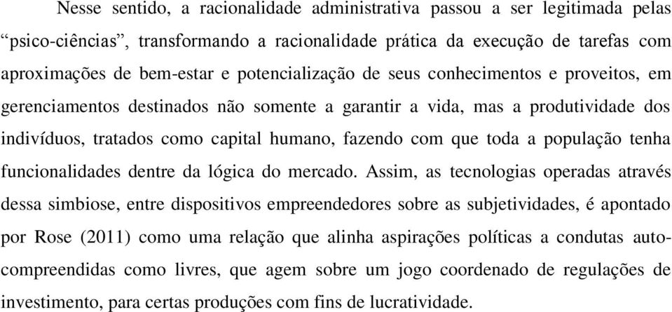 a população tenha funcionalidades dentre da lógica do mercado.