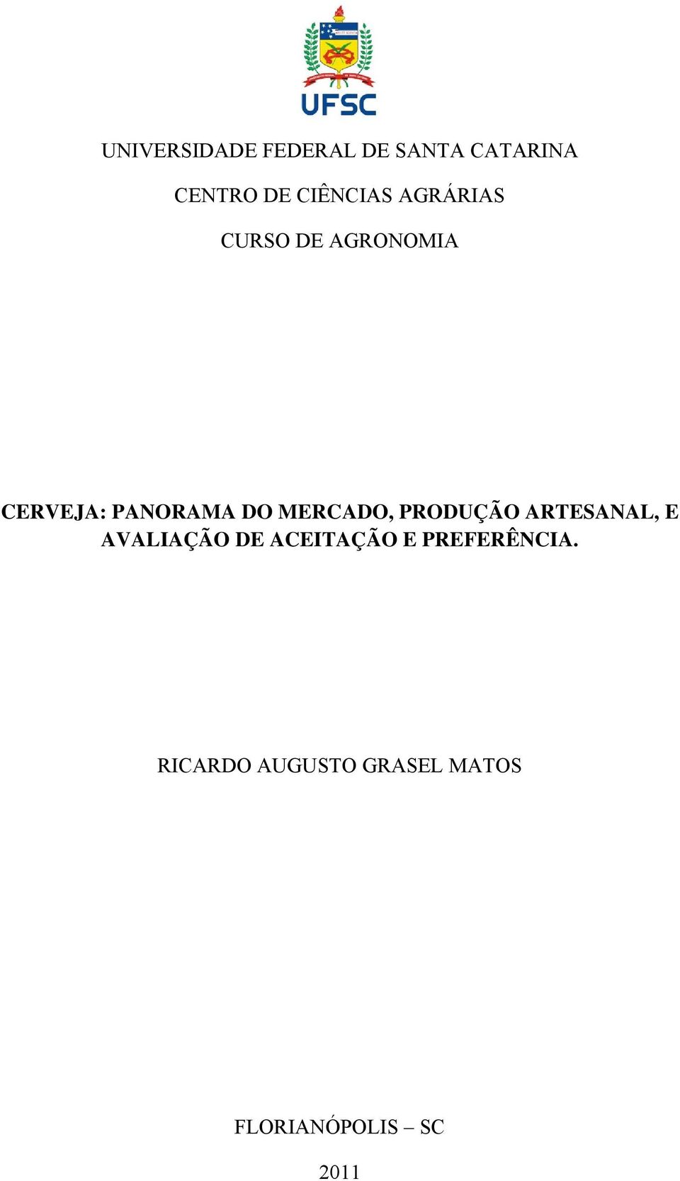 DO MERCADO, PRODUÇÃO ARTESANAL, E AVALIAÇÃO DE ACEITAÇÃO