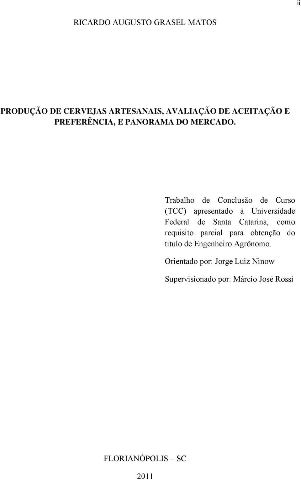 Trabalho de Conclusão de Curso (TCC) apresentado à Universidade Federal de Santa Catarina,