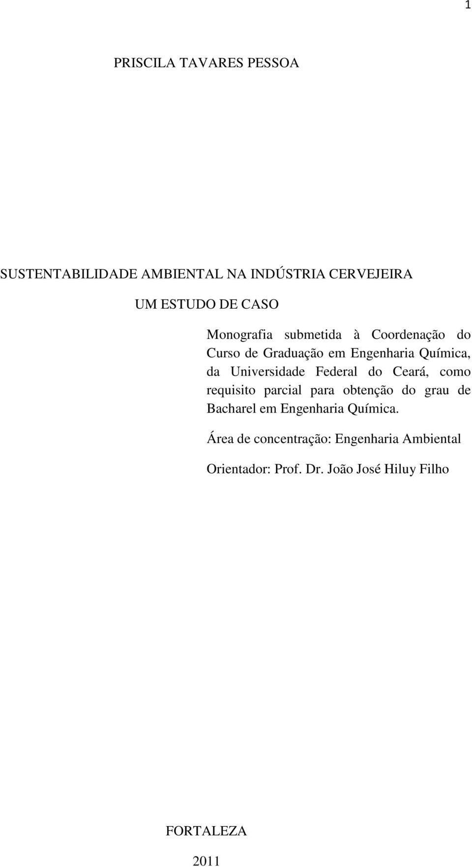 Federal do Ceará, como requisito parcial para obtenção do grau de Bacharel em Engenharia Química.