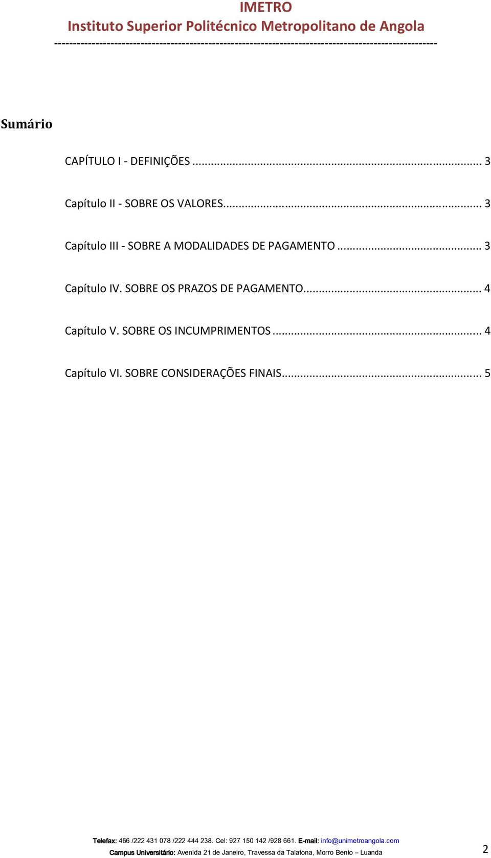 SOBRE OS PRAZOS DE PAGAMENTO... 4 Capítulo V. SOBRE OS INCUMPRIMENTOS.