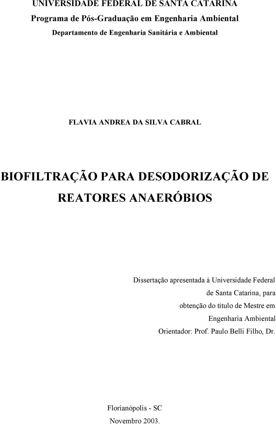 REATORES ANAERÓBIOS Dissertação apresentada à Universidade Federal de Santa Catarina, para obtenção do
