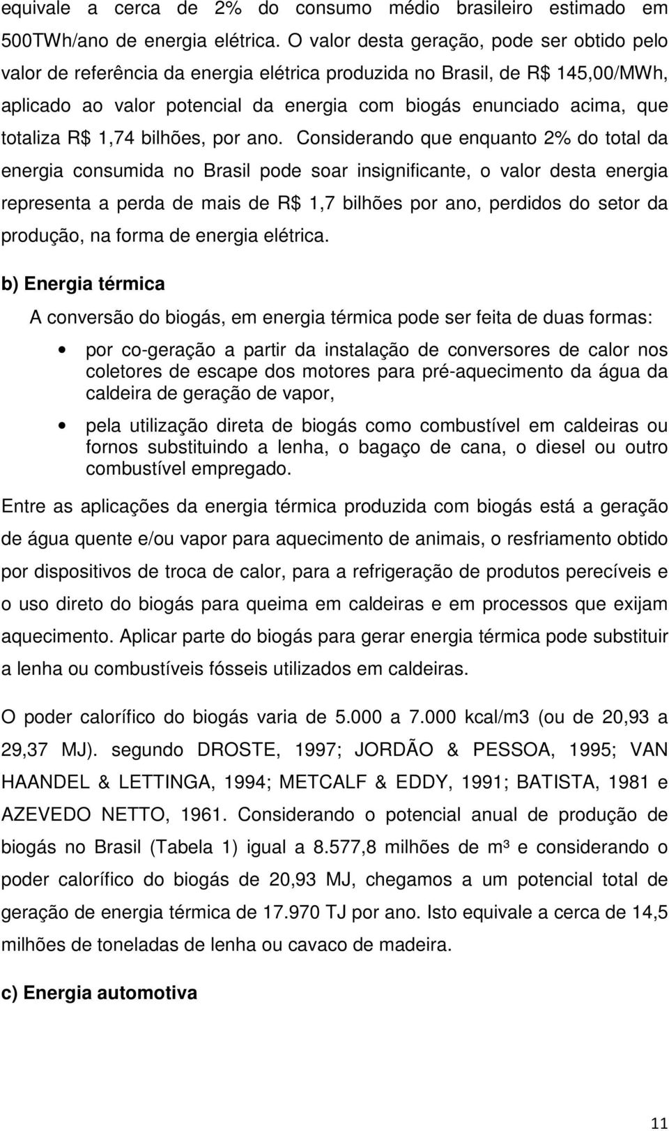 totaliza R$ 1,74 bilhões, por ano.