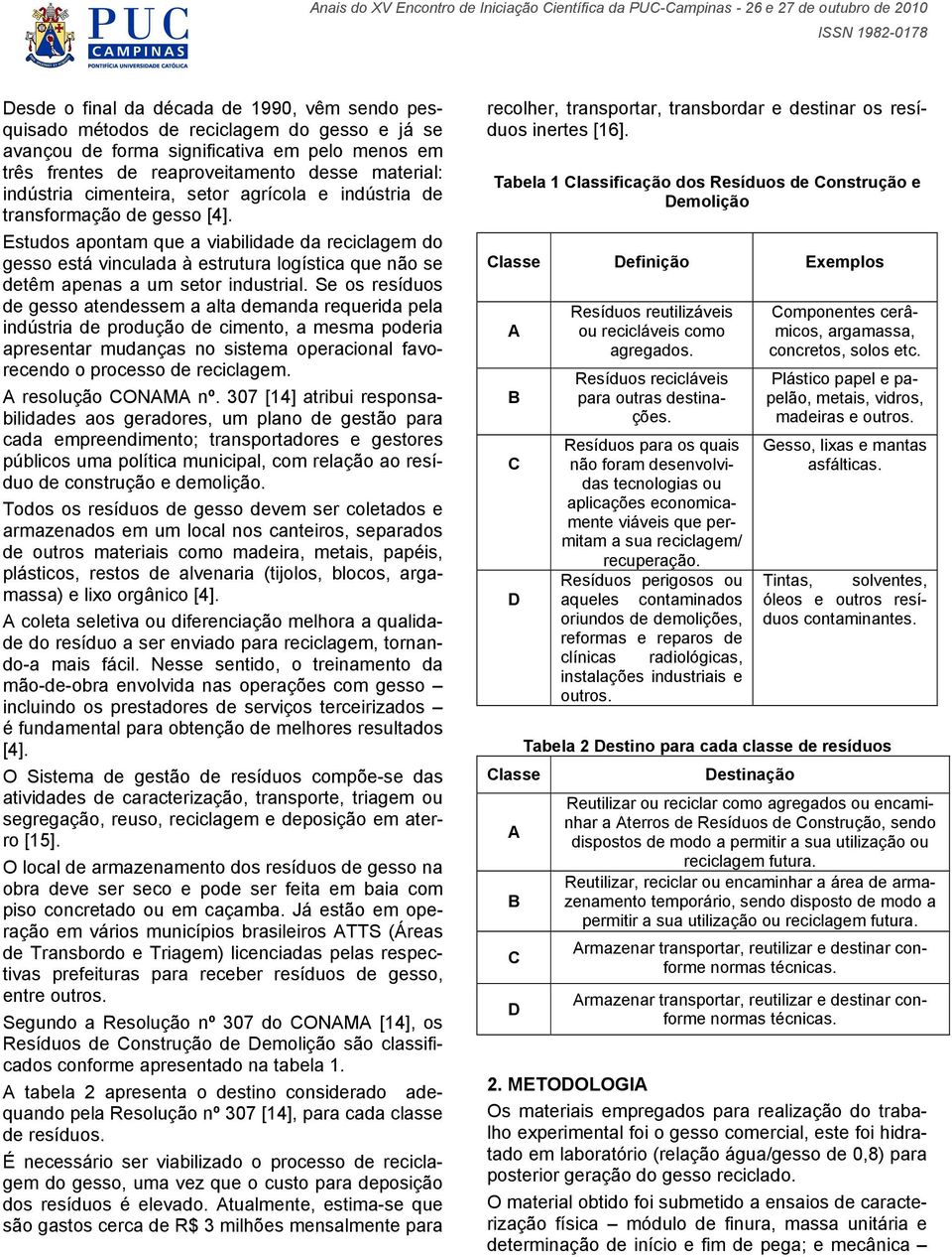 Estudos apontam que a viabilidade da reciclagem do gesso está vinculada à estrutura logística que não se detêm apenas a um setor industrial.