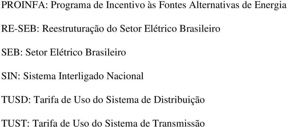 Elétrico Brasileiro SIN: Sistema Interligado Nacional TUSD: Tarifa