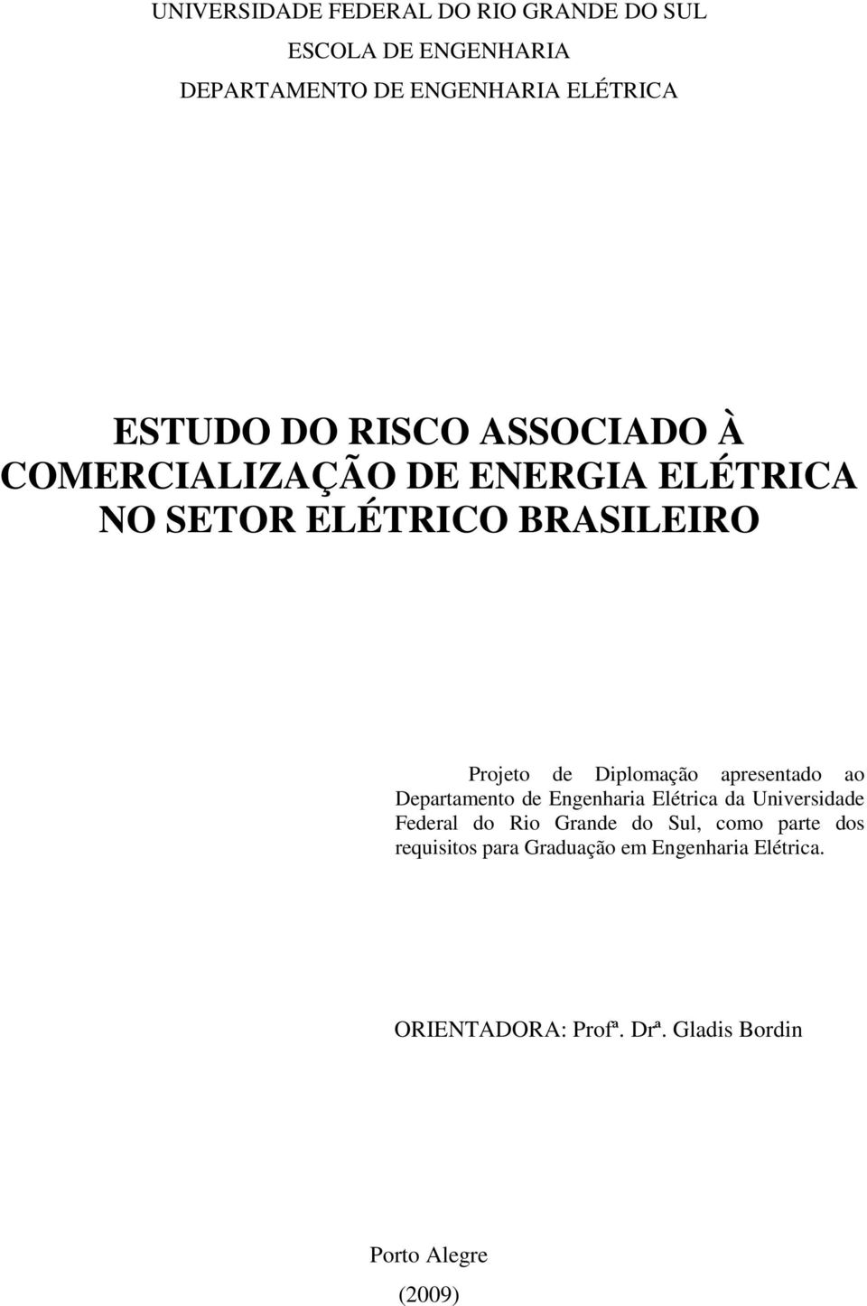apresentado ao Departamento de Engenharia Elétrica da Universidade Federal do Rio Grande do Sul, como parte