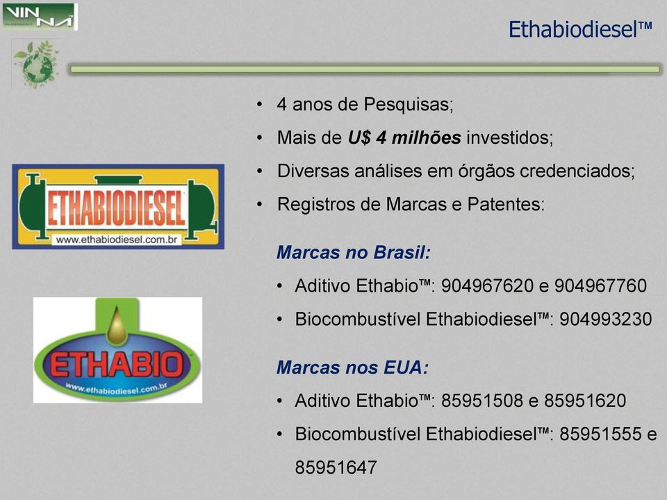 Ethabio : 904967620 e 904967760 Biocombustível Ethabiodiesel : 904993230 Marcas nos