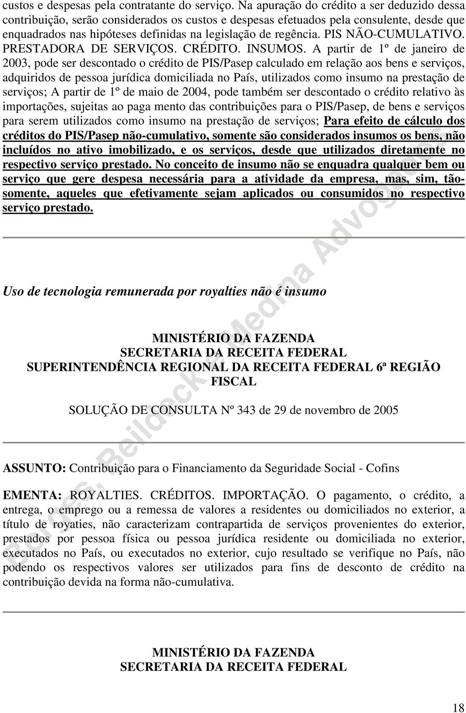 PIS NÃO-CUMULATIVO. PRESTADORA DE SERVIÇOS. CRÉDITO. INSUMOS.