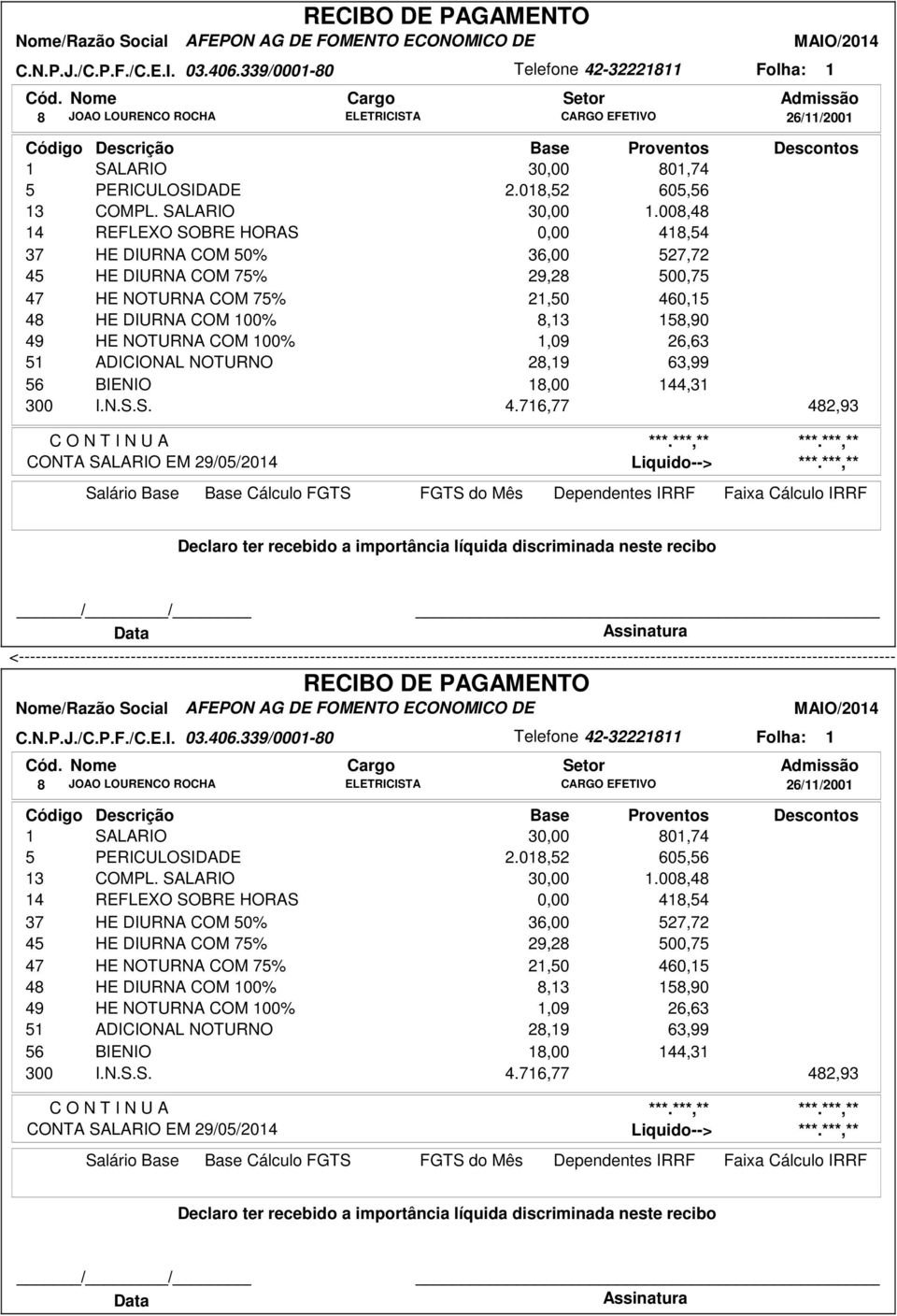 NOTURNA COM 00%,09 26,63 5 ADICIONAL NOTURNO 28,9 63,99 8,00 44,3 4.76,77 482,93  NOTURNA COM 00%,09 26,63 5 ADICIONAL NOTURNO 28,9 63,99 8,00 44,3 4.76,77 482,93