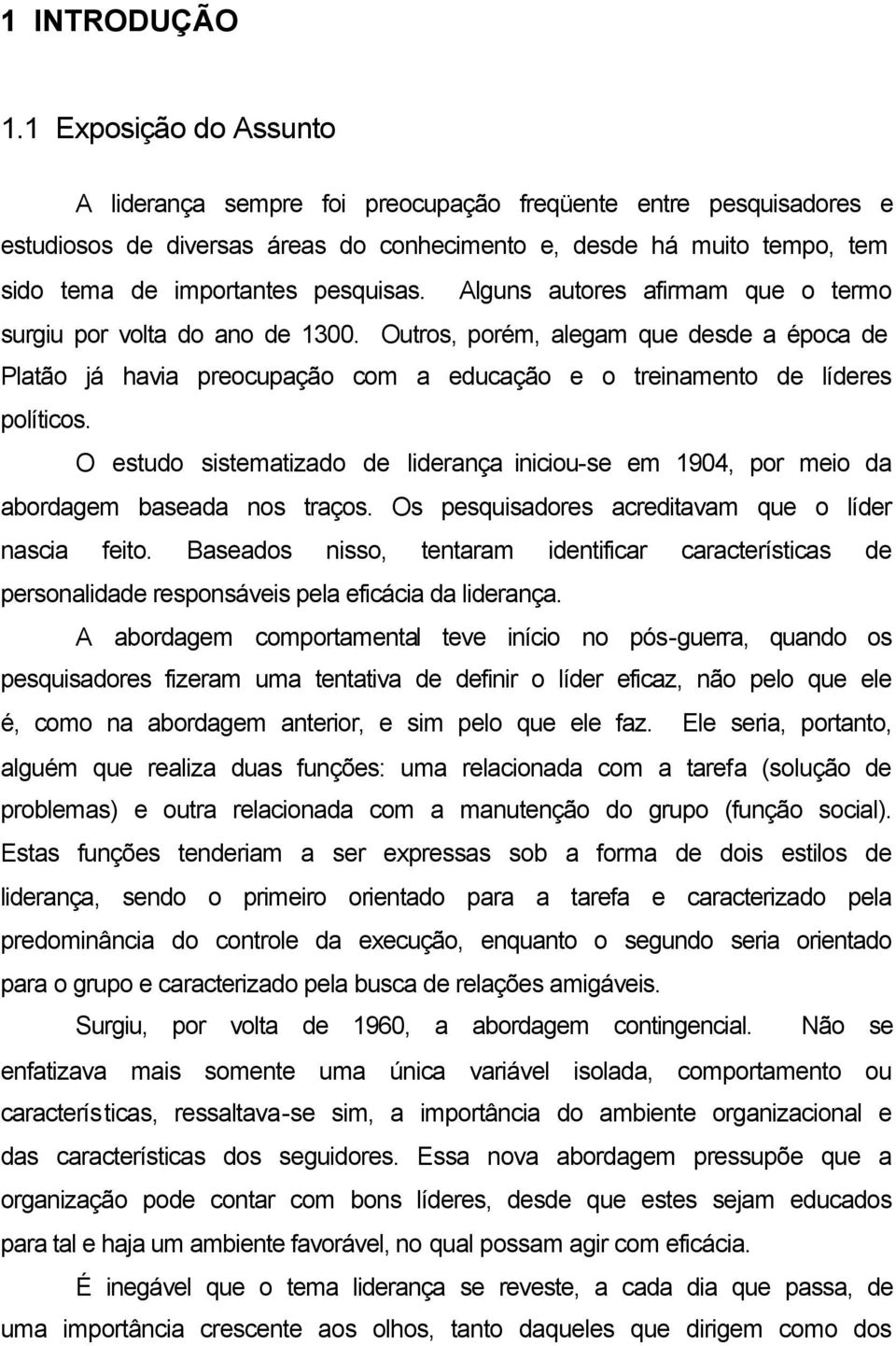 Alguns autores afirmam que o termo surgiu por volta do ano de 1300. Outros, porém, alegam que desde a época de Platão já havia preocupação com a educação e o treinamento de líderes políticos.