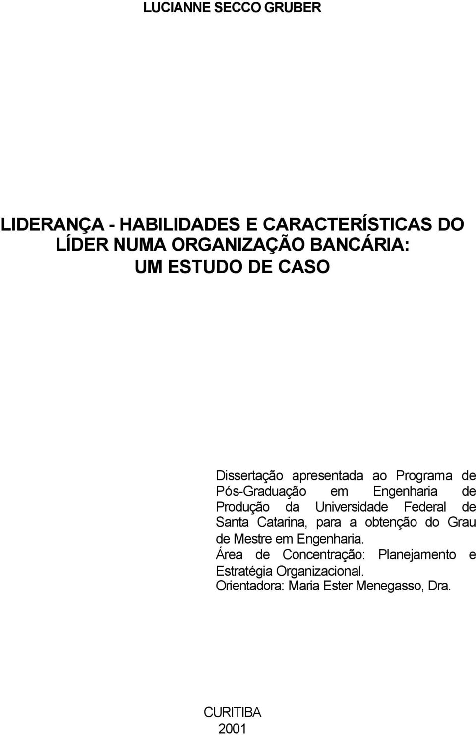 Universidade Federal de Santa Catarina, para a obtenção do Grau de Mestre em Engenharia.