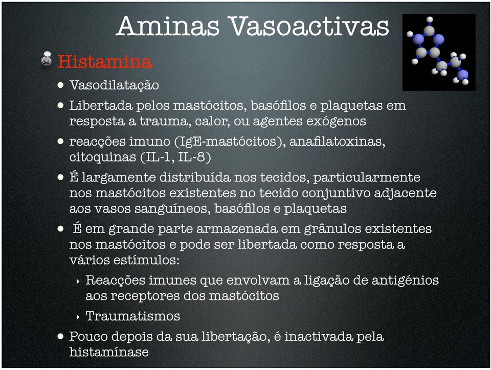 adjacente aos vasos sanguíneos, basófilos e plaquetas É em grande parte armazenada em grânulos existentes nos mastócitos e pode ser libertada como resposta a