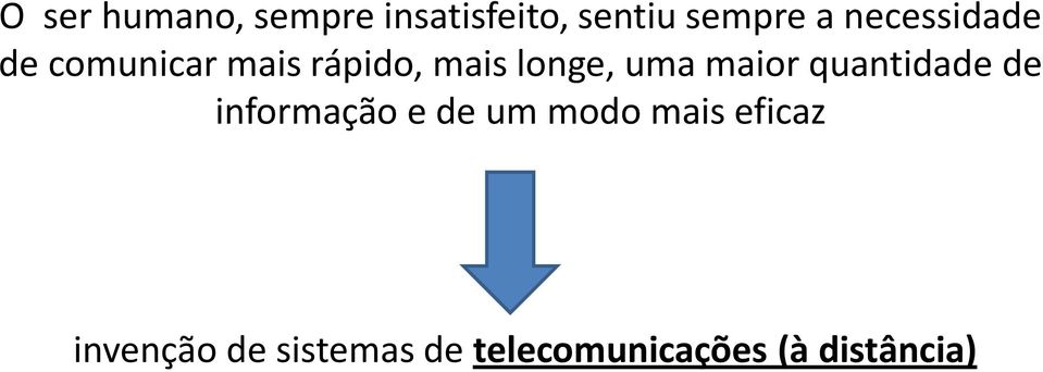 maior quantidade de informação e de um modo mais