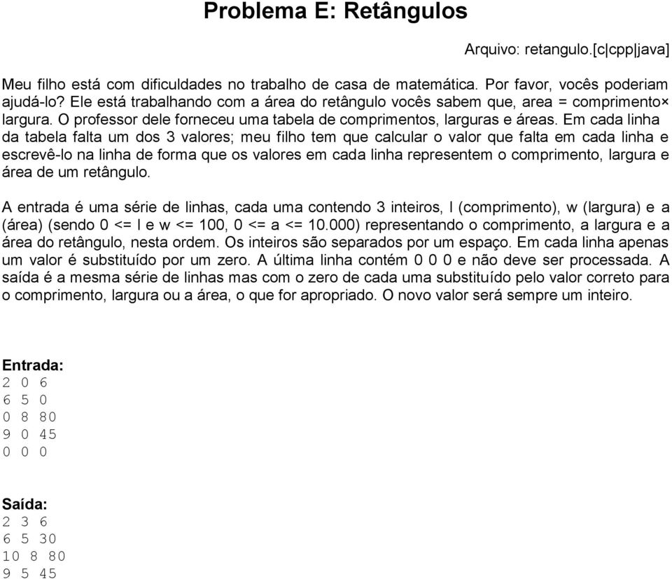 Em cada linha da tabela falta um dos 3 valores; meu filho tem que calcular o valor que falta em cada linha e escrevê-lo na linha de forma que os valores em cada linha representem o comprimento,