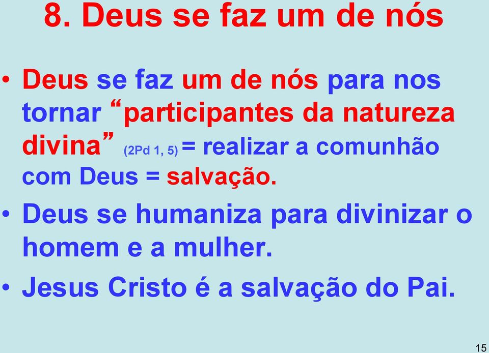 realizar a comunhão com Deus = salvação.