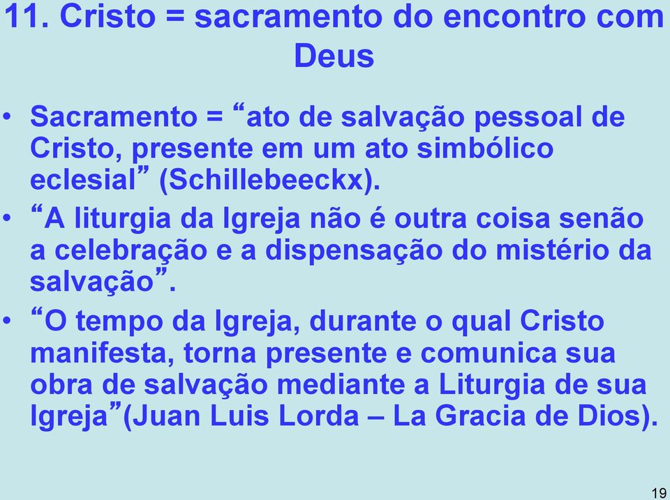 A liturgia da Igreja não é outra coisa senão a celebração e a dispensação do mistério da salvação.