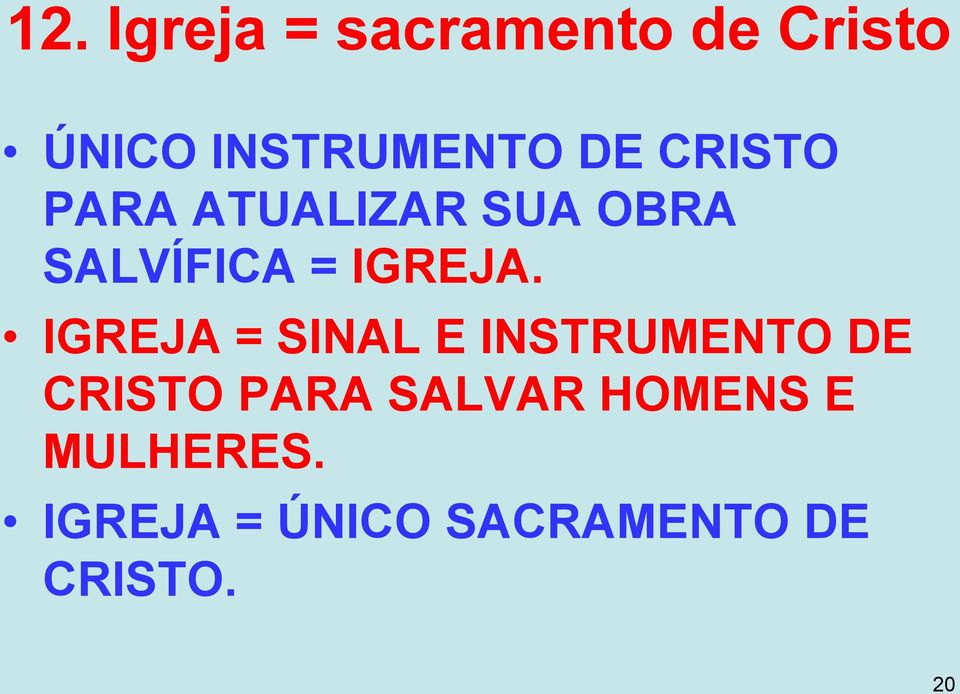 IGREJA = SINAL E INSTRUMENTO DE CRISTO PARA SALVAR