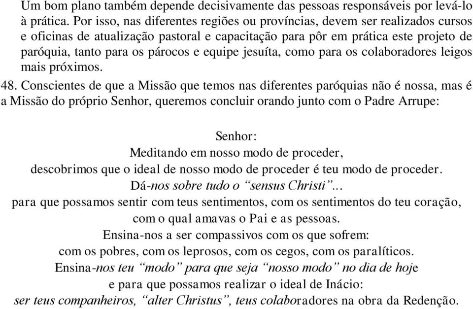 equipe jesuíta, como para os colaboradores leigos mais próximos. 48.