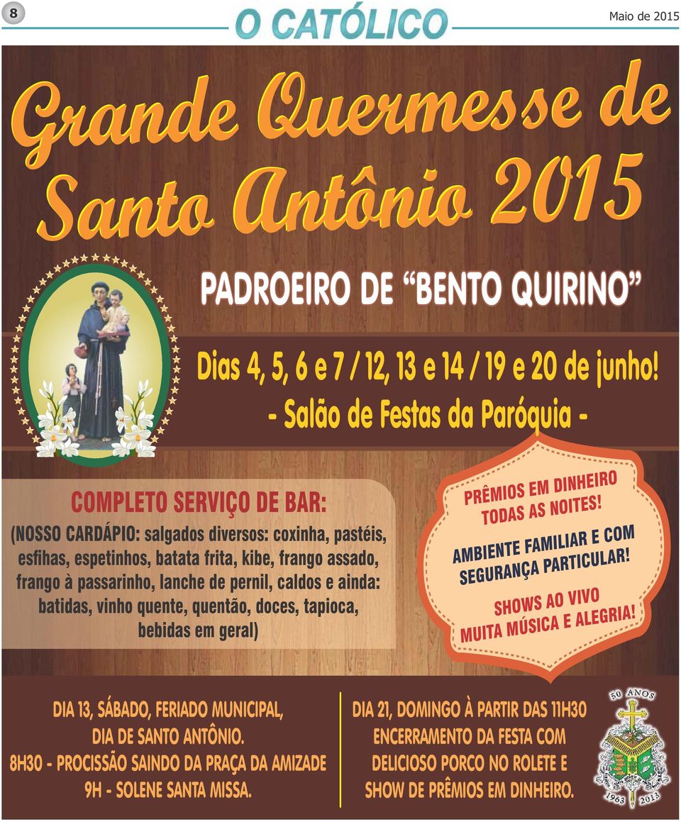 de pernil, caldos e ainda: batidas, vinho quente, quentão, doces, tapioca, bebidas em geral) PRÊMIOS EM DINHEIRO TODAS AS NOITES! AMBIENTE FAMILIAR E COM SEGURANÇA PARTICULAR!