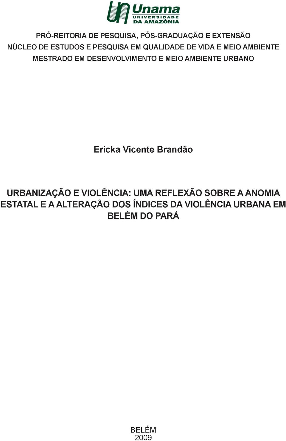 URBANO Ericka Vicente Brandão URBANIZAÇÃO E VIOLÊNCIA: UMA REFLEXÃO SOBRE A