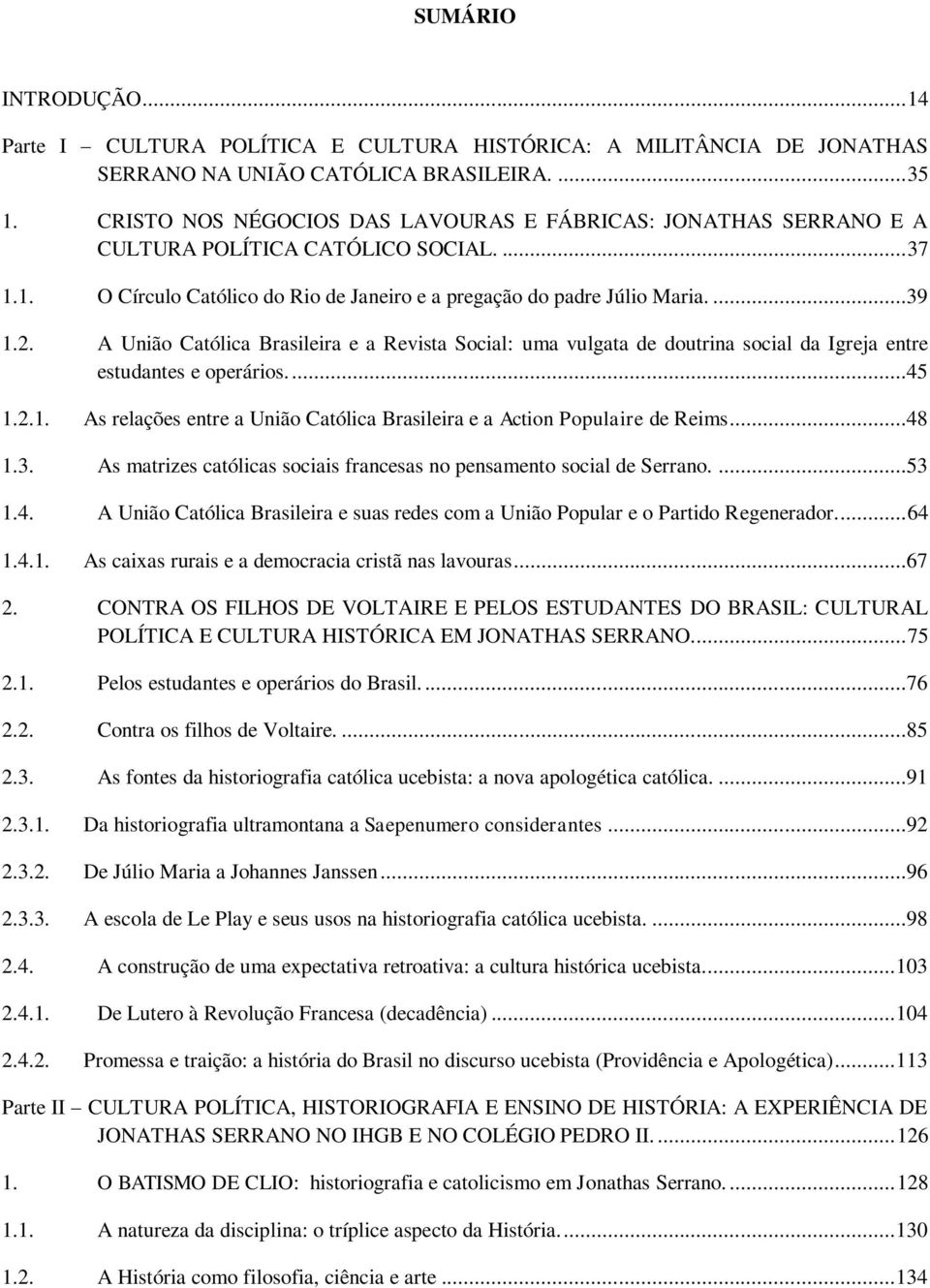 A União Católica Brasileira e a Revista Social: uma vulgata de doutrina social da Igreja entre estudantes e operários....45 1.