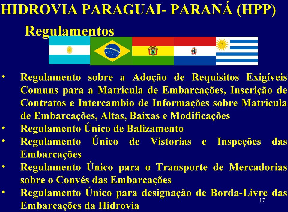 Regulamento Único de Balizamento Regulamento Único de Vistorias e Inspeções das Embarcações Regulamento Único para o