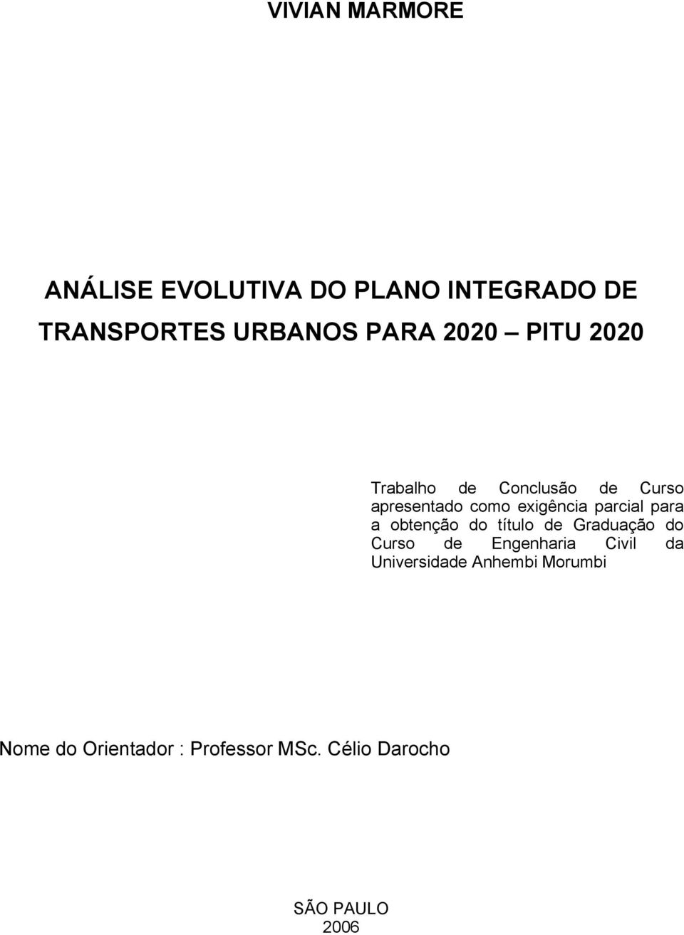 para a obtenção do título de Graduação do Curso de Engenharia Civil da