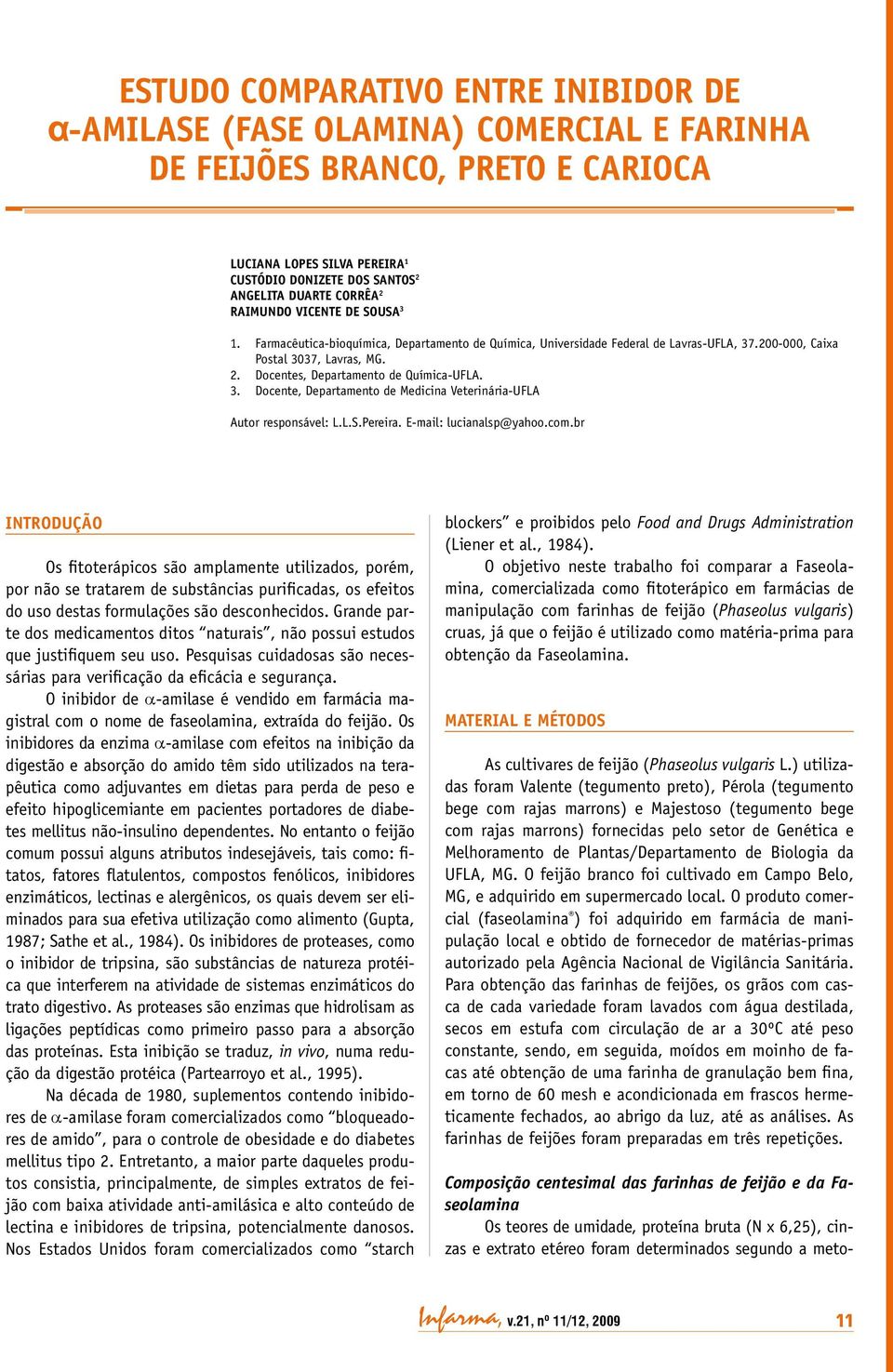 Docentes, Departamento de Química UFLA. 3. Docente, Departamento de Medicina Veterinária UFLA Autor responsável: L.L.S.Pereira. E mail: lucianalsp@yahoo.com.