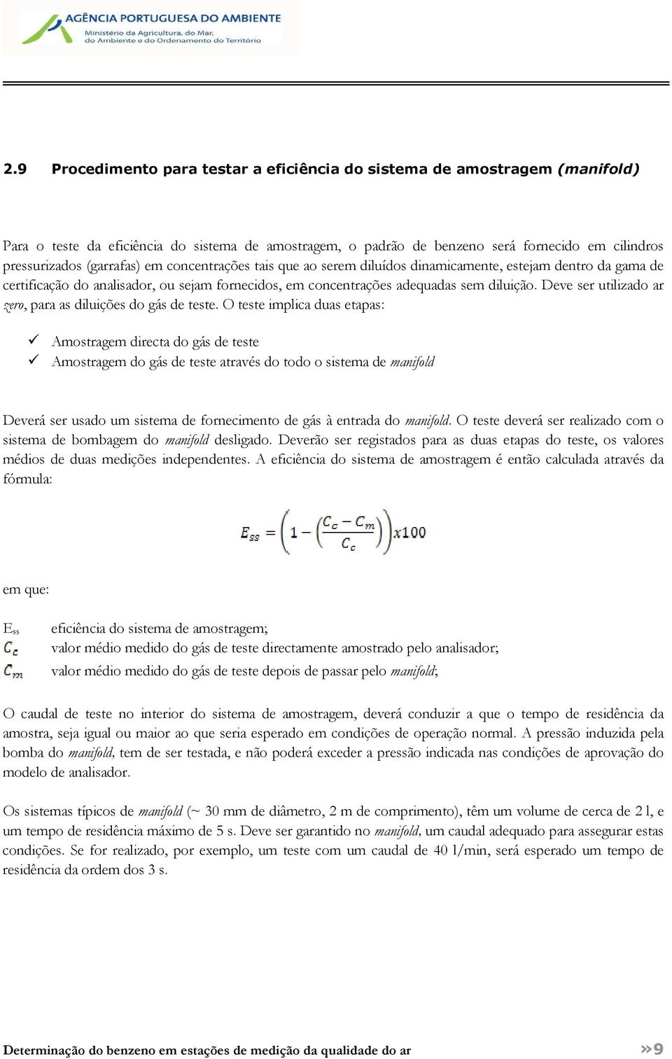 Deve ser utilizado ar zero, para as diluições do gás de teste.