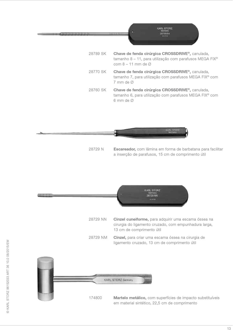 em forma de barbatana para facilitar a inserção de parafusos, 15 cm de comprimento útil 28729 NN Cinzel cuneiforme, para adquirir uma escama óssea na cirurgia do ligamento cruzado, com empunhadura