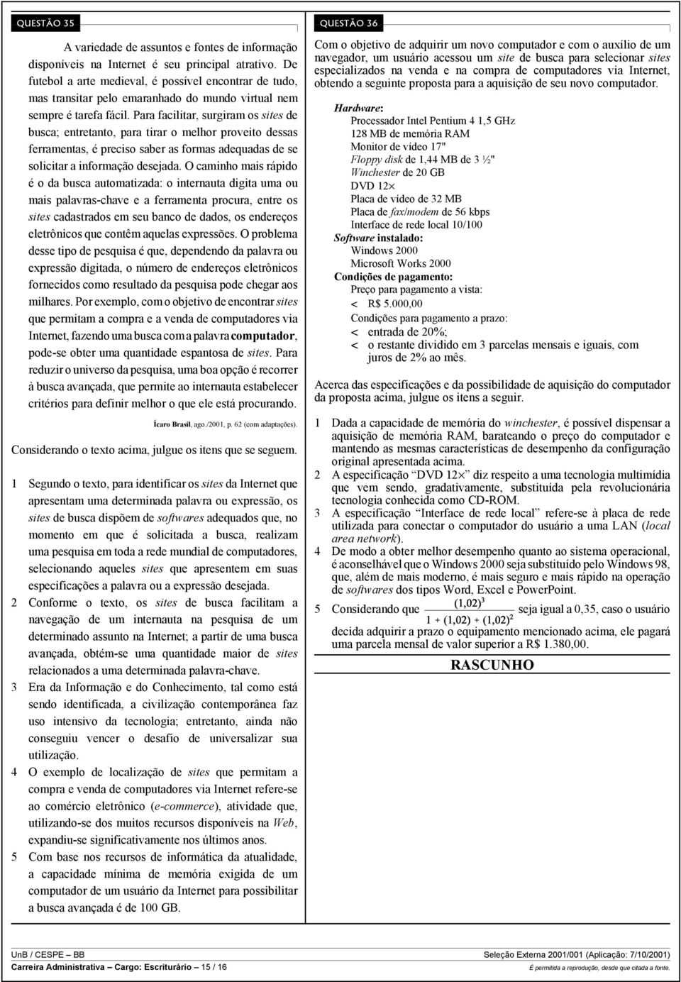 Para facilitar, surgiram os sites de busca; entretanto, para tirar o melhor proveito dessas ferramentas, é preciso saber as formas adequadas de se solicitar a informação desejada.