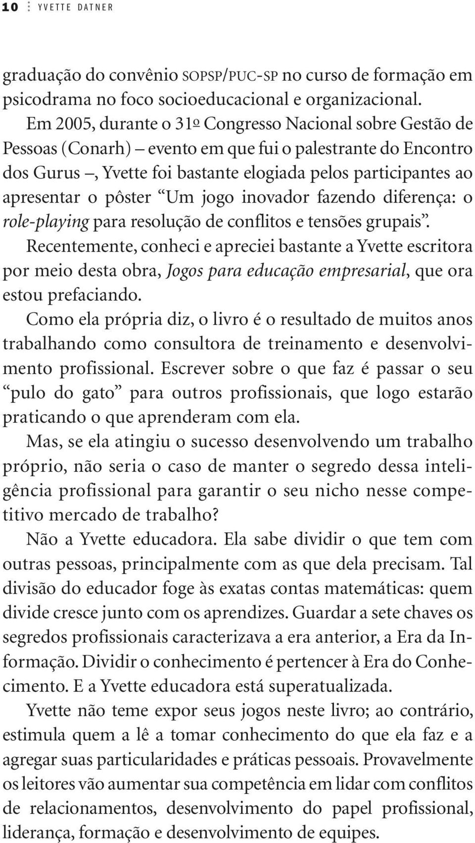 pôster Um jogo inovador fazendo diferença: o role-playing para resolução de conflitos e tensões grupais.