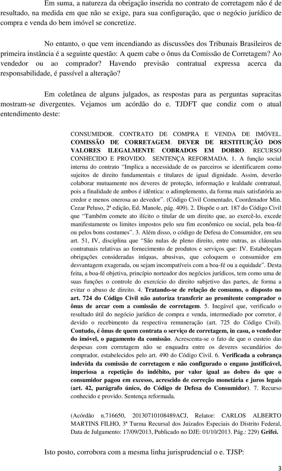 Ao vendedor ou ao comprador? Havendo previsão contratual expressa acerca da responsabilidade, é passível a alteração?