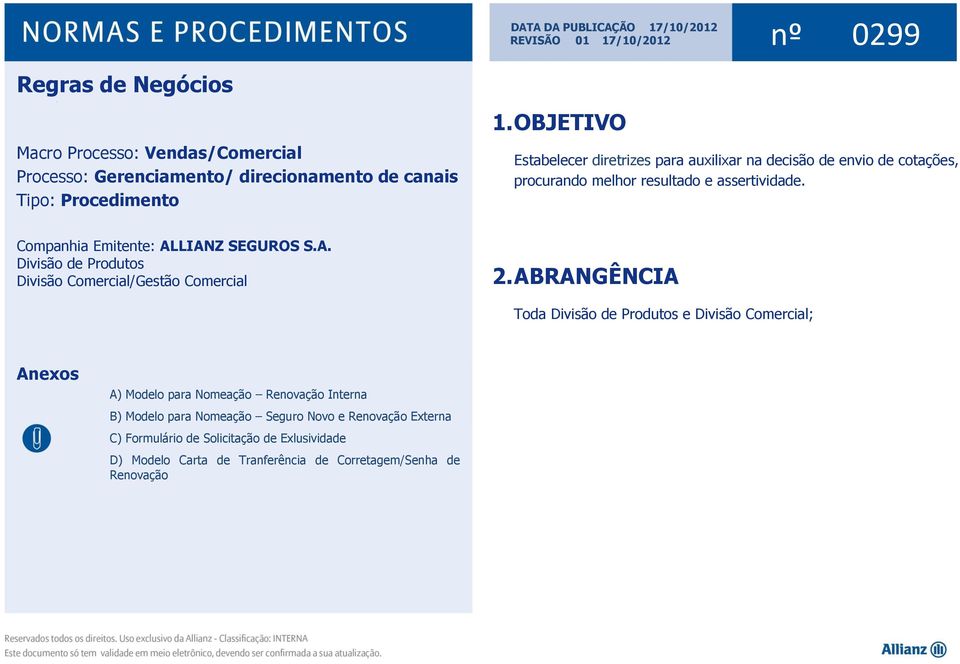 Companhia Emitente: ALLIANZ SEGUROS S.A. Divisão de Produtos Divisão Comercial/Gestão Comercial 2.