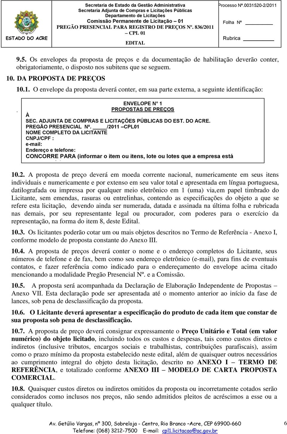 ADJUNTA DE COMPRAS E LICITAÇÕES PÚBLICAS DO EST. DO ACRE. PREGÃO PRESENCIAL Nº.