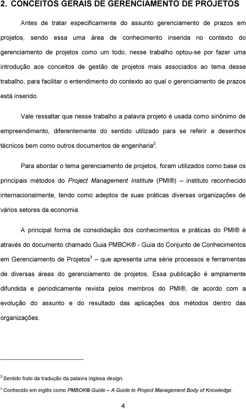 contexto ao qual o gerenciamento de prazos está inserido.