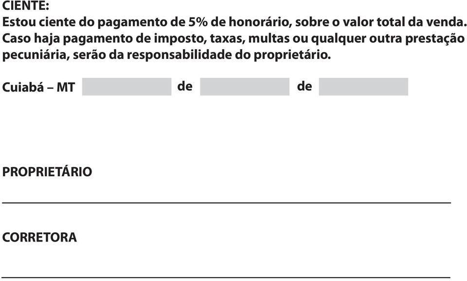 Caso haja pagamento de imposto, taxas, multas ou qualquer